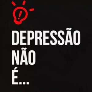 Depressão Não é... Não afunde na ignorância