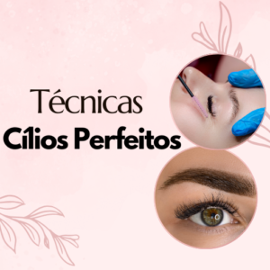Técnicas Cílios Perfeitos